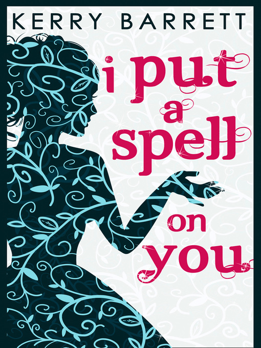 Title details for I Put a Spell on You by Kerry Barrett - Available
